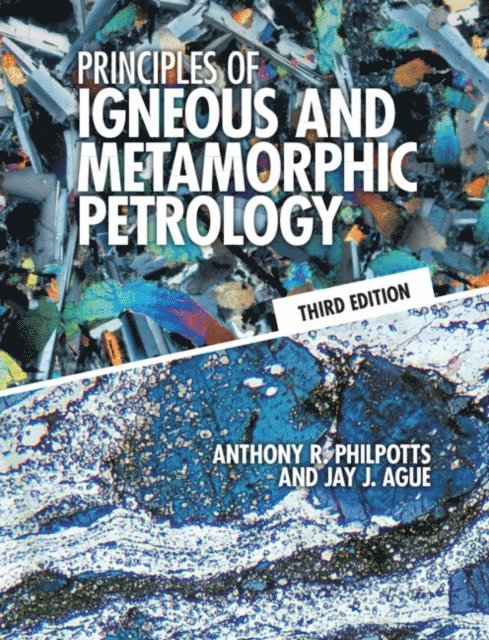Jay J. Ague, Anthony R. Philpotts - Principles of Igneous and Metamorphic Petrology, E-bok