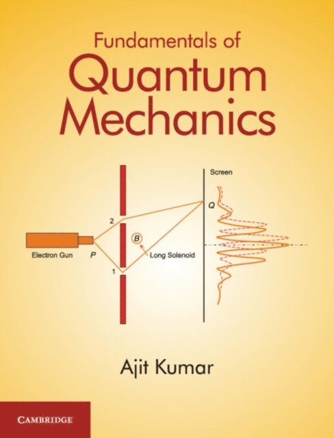 Ajit Kumar - Fundamentals of Quantum Mechanics, E-bok