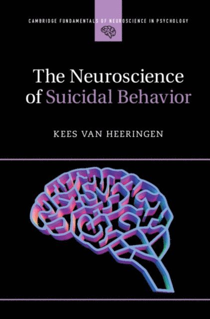Kees van Heeringen - Neuroscience of Suicidal Behavior, E-bok