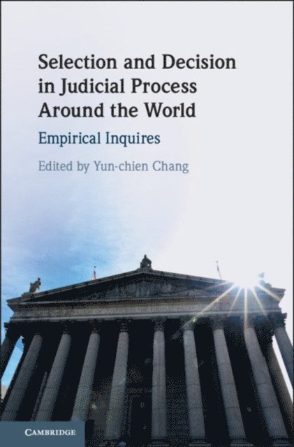 Yun-chien Chang - Selection and Decision in Judicial Process around the World, E-bok