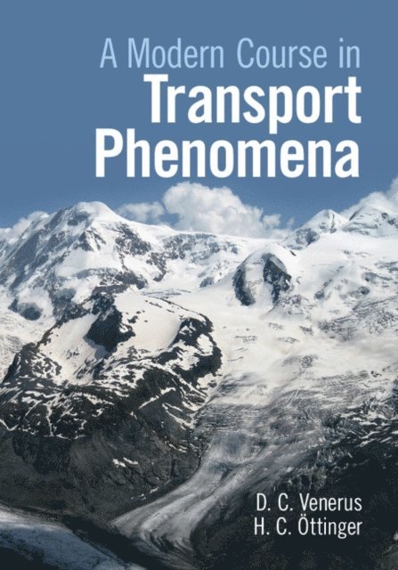 Hans Christian Ottinger, David C. Venerus - Modern Course in Transport Phenomena, E-bok