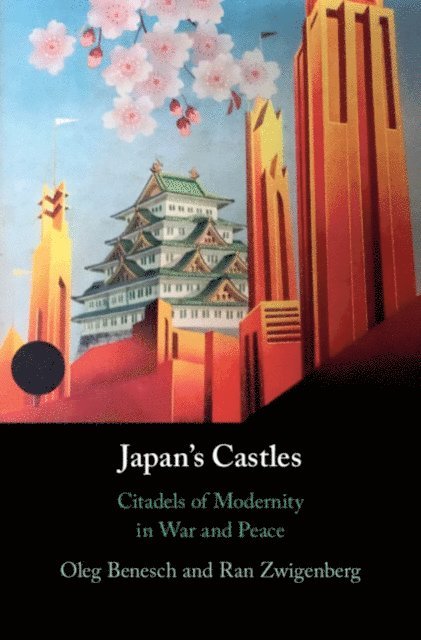 Ran Zwigenberg, Oleg Benesch - Japan's Castles, E-bok