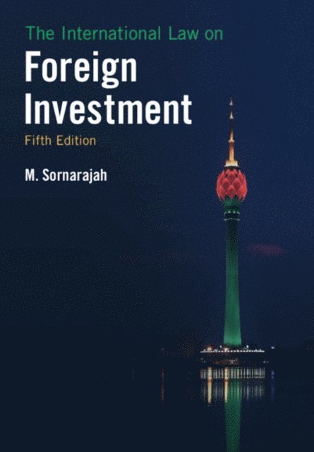 M. Sornarajah - International Law on Foreign Investment, E-bok