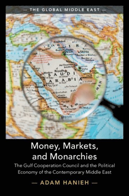Adam Hanieh - Money, Markets, and Monarchies, E-bok