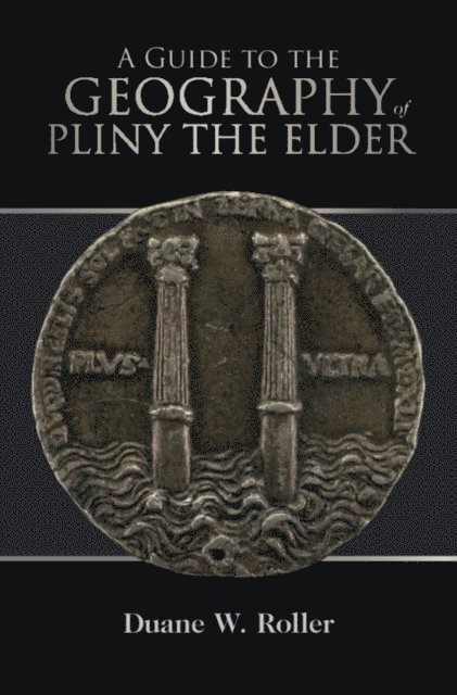Duane W. Roller - Guide to the Geography of Pliny the Elder, E-bok