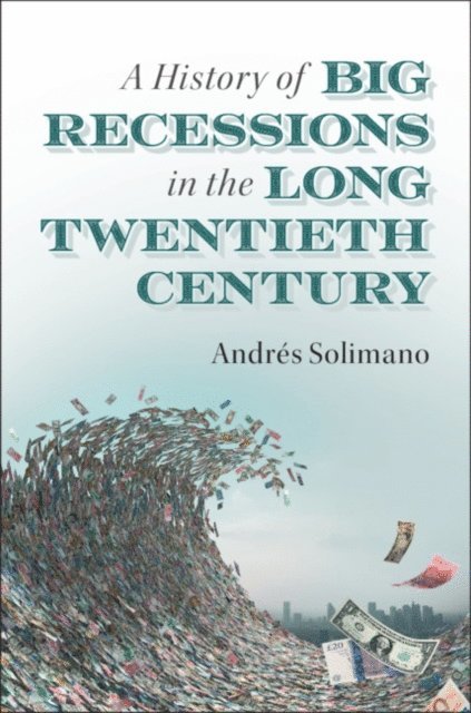 Andres Solimano - History of Big Recessions in the Long Twentieth Century, E-bok