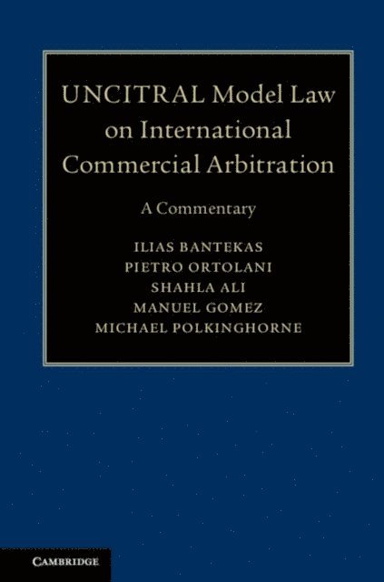 Michael Polkinghorne, Manuel A. Gomez, Shahla Ali, Pietro Ortolani, Ilias Bantekas - UNCITRAL Model Law on International Commercial Arbitration, E-bok