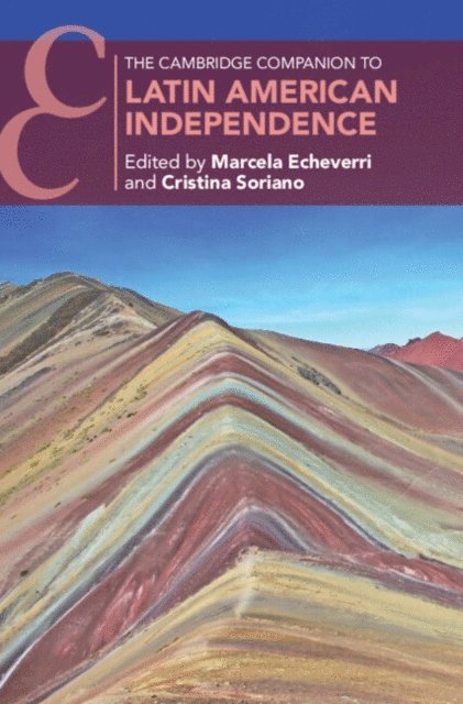 Cristina Soriano, Marcela Echeverri - Cambridge Companion to Latin American Independence, E-bok