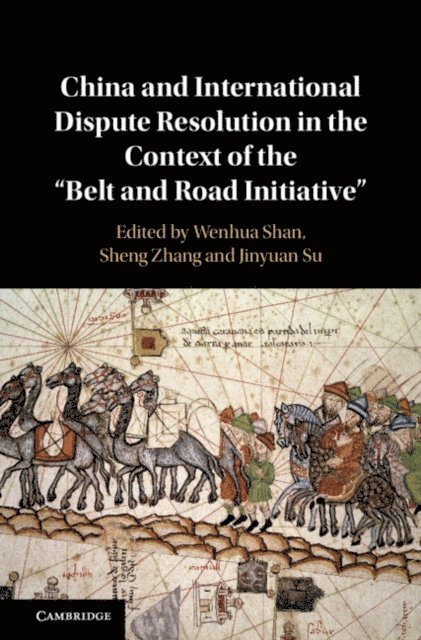 Jinyuan Su, Sheng Zhang, Wenhua Shan - China and International Dispute Resolution in the Context of the 'Belt and Road Initiative', E-bok