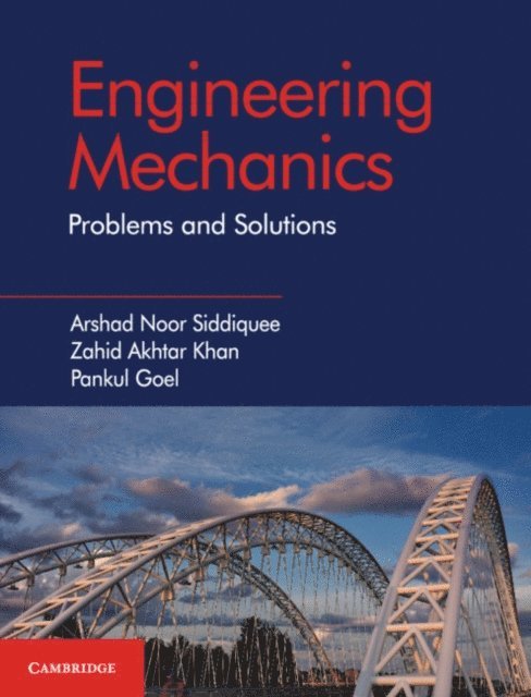 Pankul Goel, Zahid A. Khan, Arshad Noor Siddiquee - Engineering Mechanics, E-bok