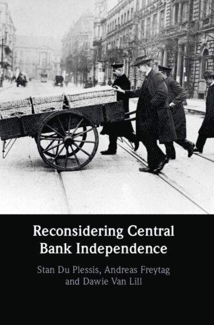 Dawie van Lill, Andreas Freytag, Stan Du Plessis - Reconsidering Central Bank Independence, E-bok