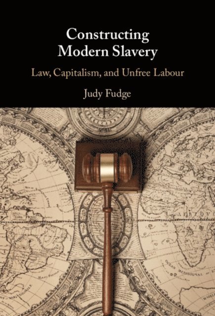 Judy Fudge - Constructing Modern Slavery, E-bok