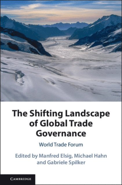 Gabriele Spilker, Michael Hahn, Manfred Elsig - Shifting Landscape of Global Trade Governance, E-bok