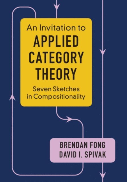 David I. Spivak, Brendan Fong - Invitation to Applied Category Theory, E-bok