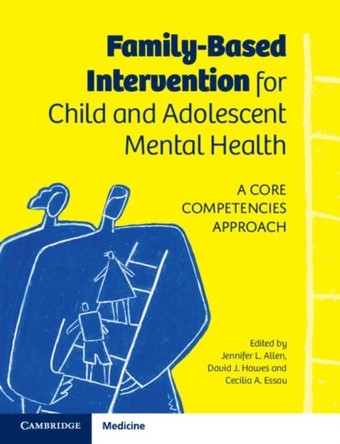 Cecilia A. Essau, David J. Hawes, Jennifer L. Allen - Family-Based Intervention for Child and Adolescent Mental Health, E-bok