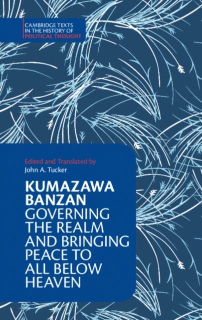 Kumazawa Banzan - Kumazawa Banzan: Governing the Realm and Bringing Peace to All below Heaven, E-bok