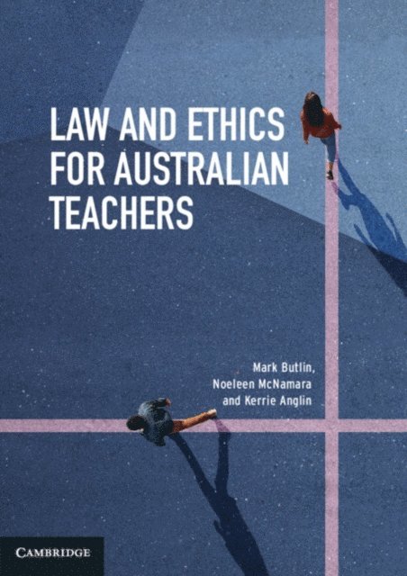 Kerrie Anglin, Noeleen McNamara, Mark Butlin - Law and Ethics for Australian Teachers, E-bok