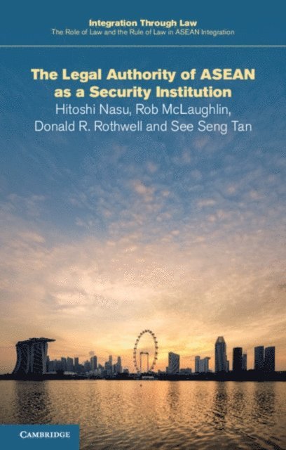 See Seng Tan, Donald R. Rothwell, Rob McLaughlin, Hitoshi Nasu - Legal Authority of ASEAN as a Security Institution, E-bok