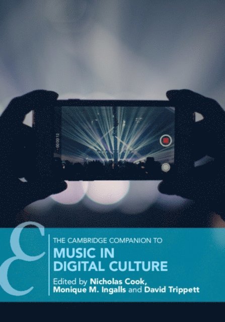 David Trippett, Monique M. Ingalls, Nicholas Cook - Cambridge Companion to Music in Digital Culture, E-bok