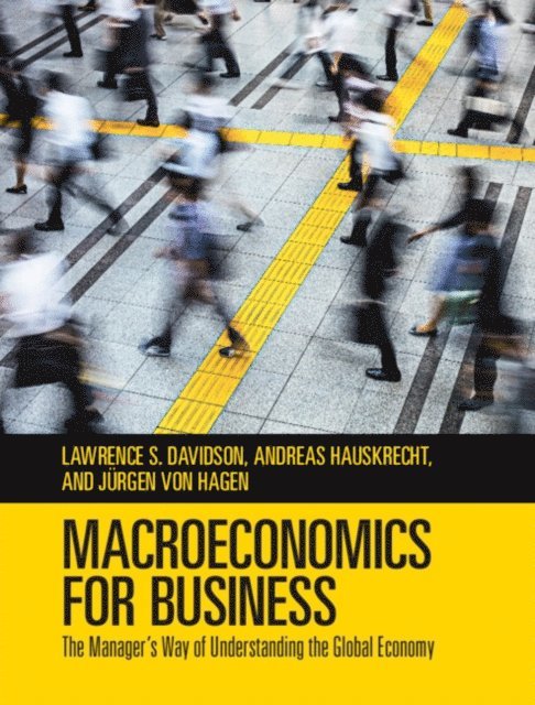 Jurgen von Hagen, Andreas Hauskrecht, Lawrence S. Davidson - Macroeconomics for Business, E-bok