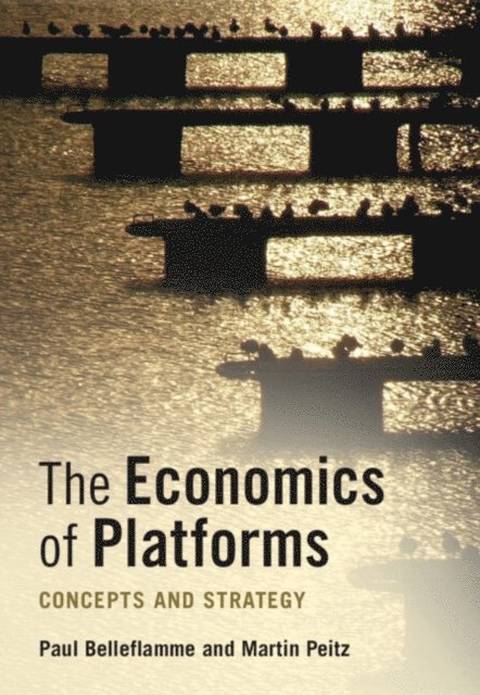 Martin Peitz, Paul Belleflamme - Economics of Platforms, E-bok