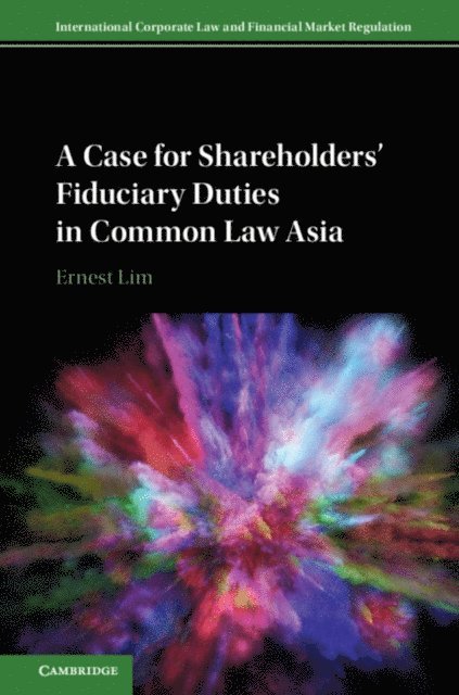 Ernest Lim - Case for Shareholders' Fiduciary Duties in Common Law Asia, E-bok