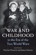 War and Childhood in the Era of the Two World Wars
