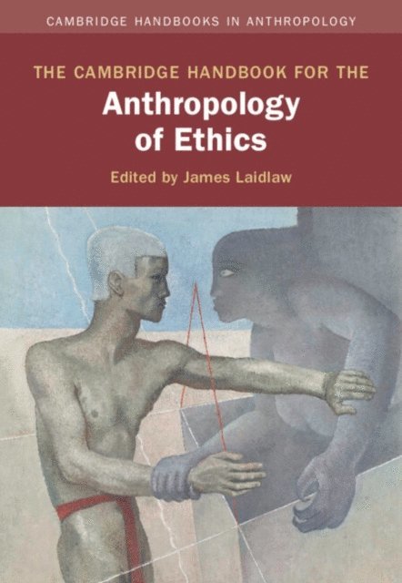James Laidlaw - Cambridge Handbook for the Anthropology of Ethics, E-bok