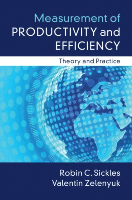 Valentin Zelenyuk, Robin C. Sickles - Measurement of Productivity and Efficiency, E-bok