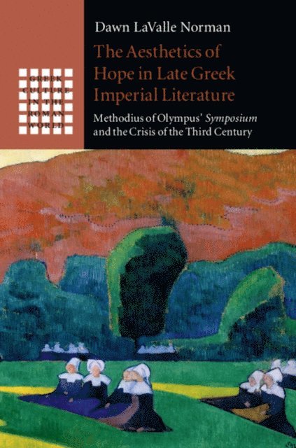 Dawn LaValle Norman - Aesthetics of Hope in Late Greek Imperial Literature, E-bok