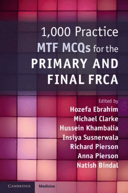 Natish Bindal, Anna Pierson, Richard Pierson, Insiya Susnerwala, Hussein Khambalia, Michael Clarke, Hozefa Ebrahim - 1,000 Practice MTF MCQs for the Primary and Final FRCA, E-bok
