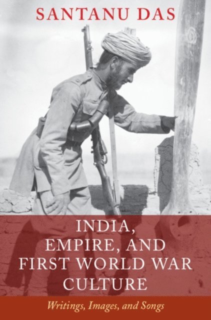 Santanu Das - India, Empire, and First World War Culture, E-bok