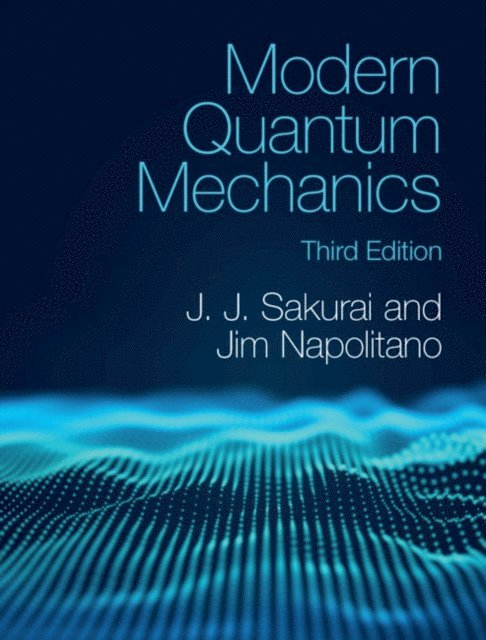 Jim Napolitano, J. J. Sakurai - Modern Quantum Mechanics, E-bok