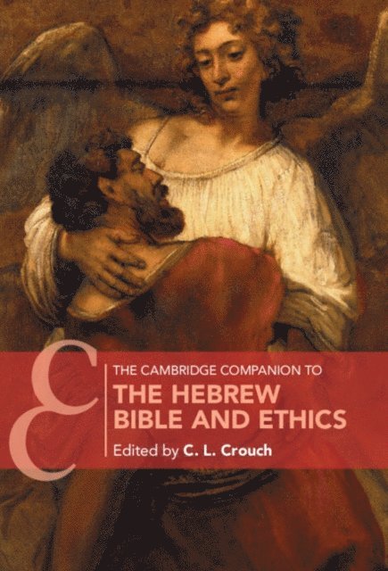 C. L. Crouch - Cambridge Companion to the Hebrew Bible and Ethics, E-bok