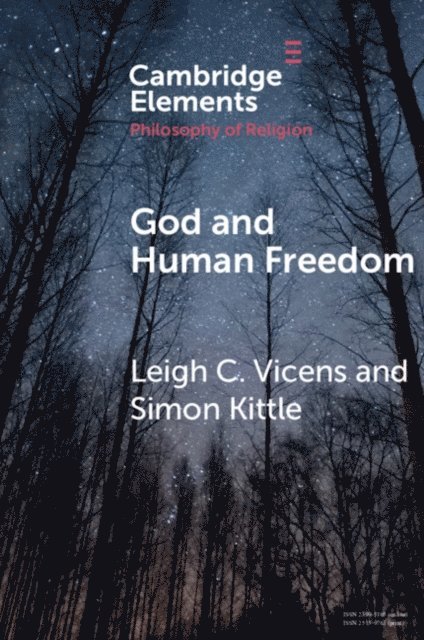 Simon Kittle, Leigh C. Vicens - God and Human Freedom, E-bok