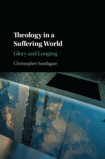 Christopher Southgate - Theology in a Suffering World, E-bok