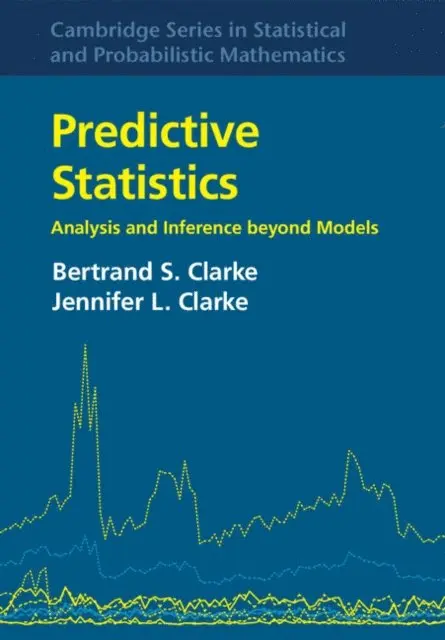 Jennifer L. Clarke, Bertrand S. Clarke - Predictive Statistics, E-bok. Tillgänglighet: Lägg i varukorg