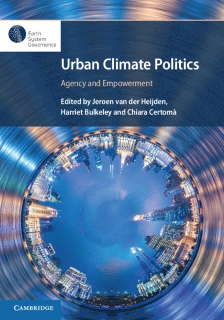 Chiara Certoma, Harriet Bulkeley, Jeroen van der Heijden - Urban Climate Politics, E-bok