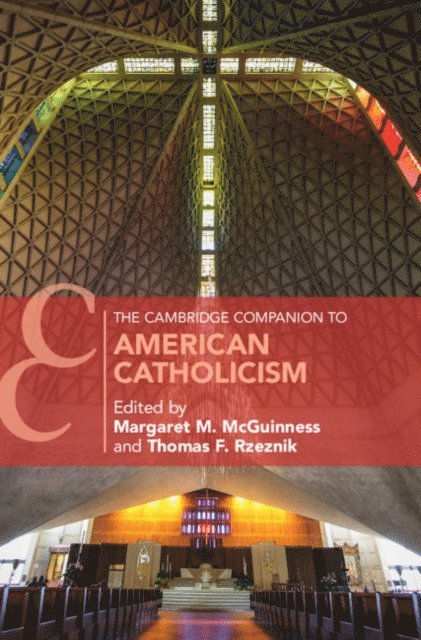 Thomas F. Rzeznik, Margaret M. McGuinness - Cambridge Companion to American Catholicism, E-bok