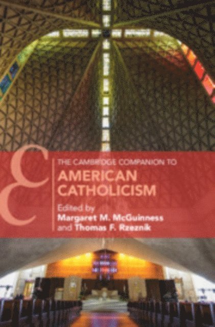 Thomas F. Rzeznik, Margaret M. McGuinness - Cambridge Companion to American Catholicism, E-bok