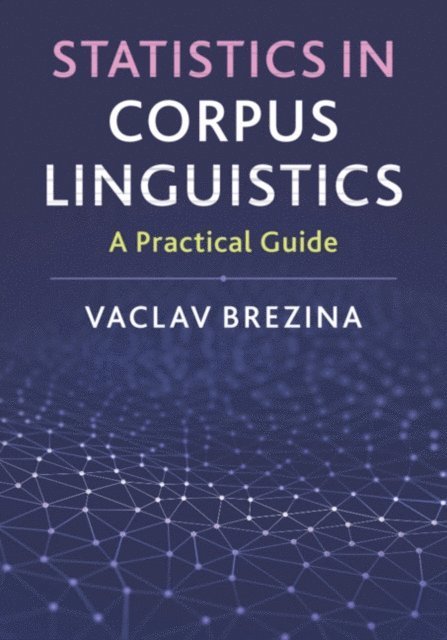 Vaclav Brezina - Statistics in Corpus Linguistics, E-bok