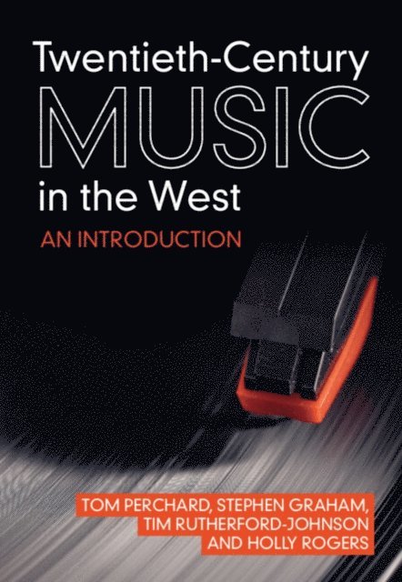 Holly Rogers, Tim Rutherford-Johnson, Stephen Graham, Tom Perchard - Twentieth-Century Music in the West, E-bok