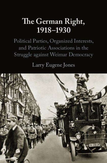 Larry Eugene Jones - German Right, 1918-1930, E-bok