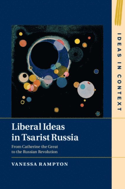 Vanessa Rampton - Liberal Ideas in Tsarist Russia, E-bok