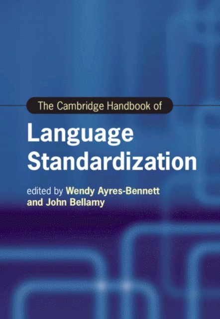 John Bellamy, Wendy Ayres-Bennett - Cambridge Handbook of Language Standardization, E-bok