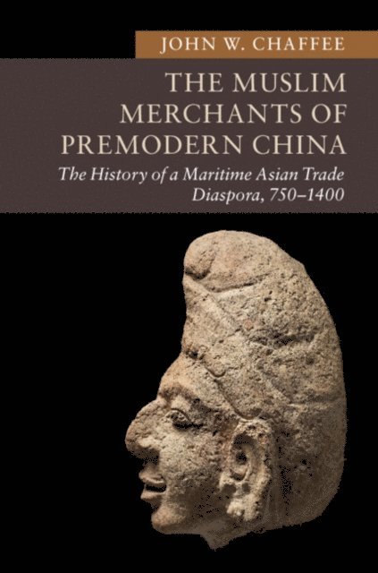 John W. Chaffee - Muslim Merchants of Premodern China, E-bok