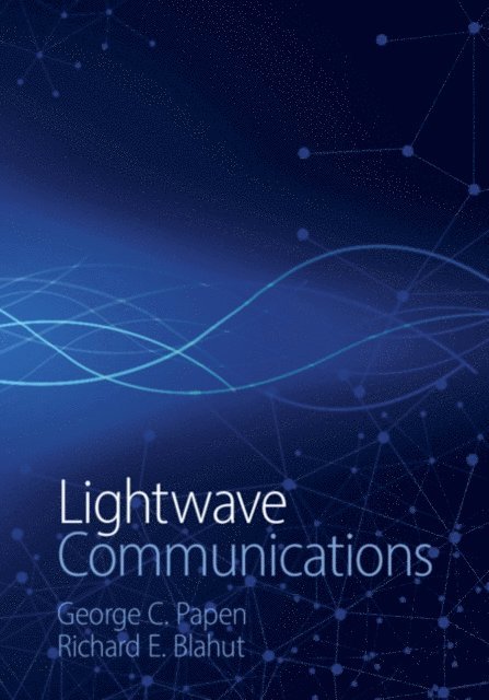 Richard E. Blahut, George C. Papen - Lightwave Communications, E-bok