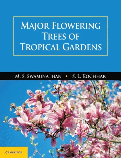 S. L. Kochhar, M. S. Swaminathan - Major Flowering Trees of Tropical Gardens, E-bok