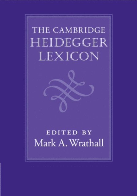 Mark A. Wrathall - Cambridge Heidegger Lexicon, E-bok