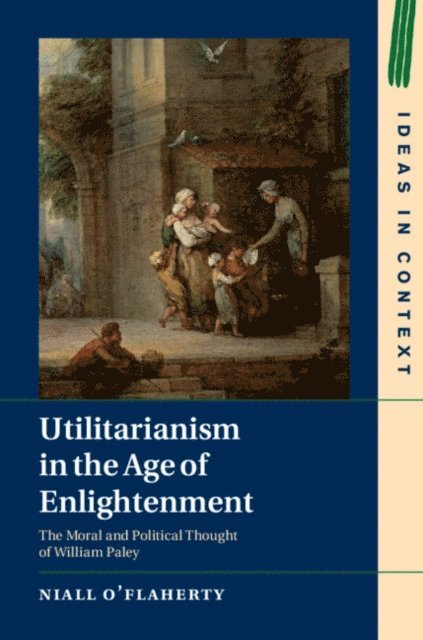 Niall O'Flaherty - Utilitarianism in the Age of Enlightenment, E-bok